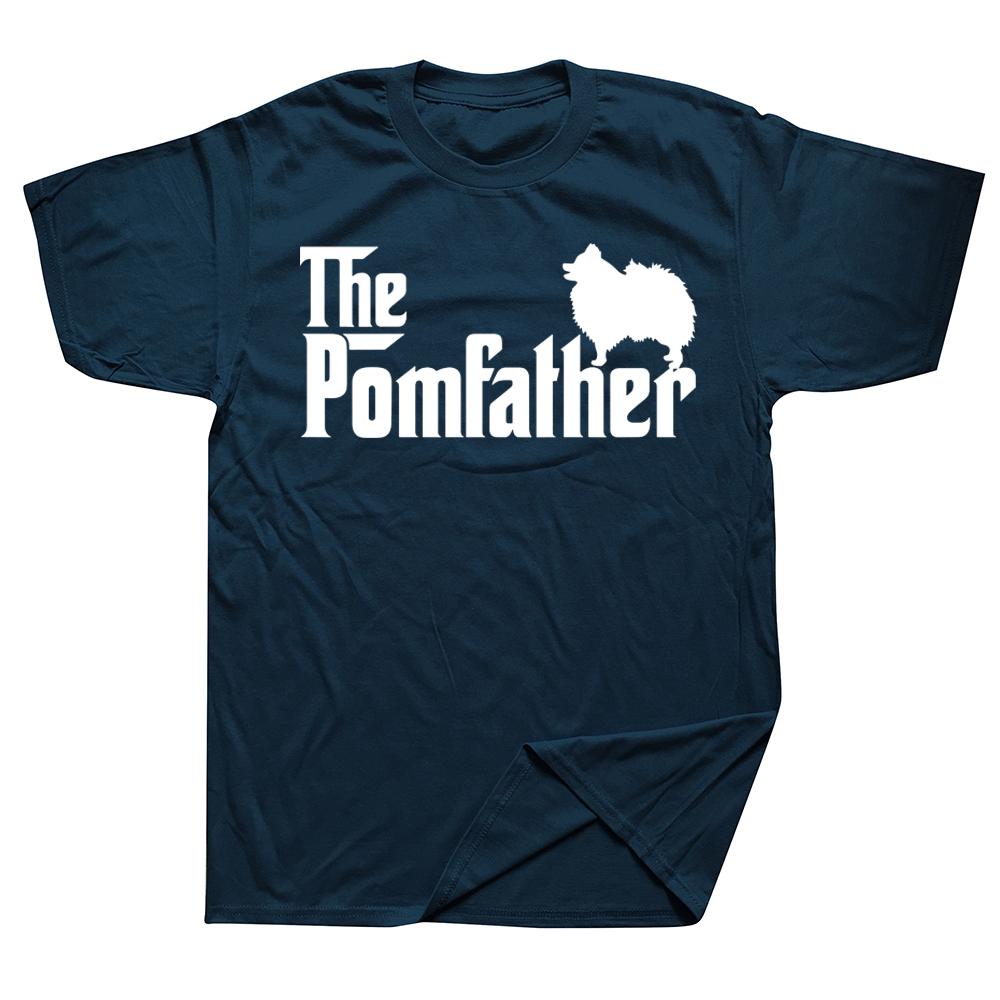 Pomeranian Father Dad The Pom Father Dog Lover T Shirts Streetwear Short Sleeve Birthday Gifts Summer Tshirt Mens Clothing