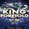 King Foretold by Jayci Lee Hardback Book 9781662533655