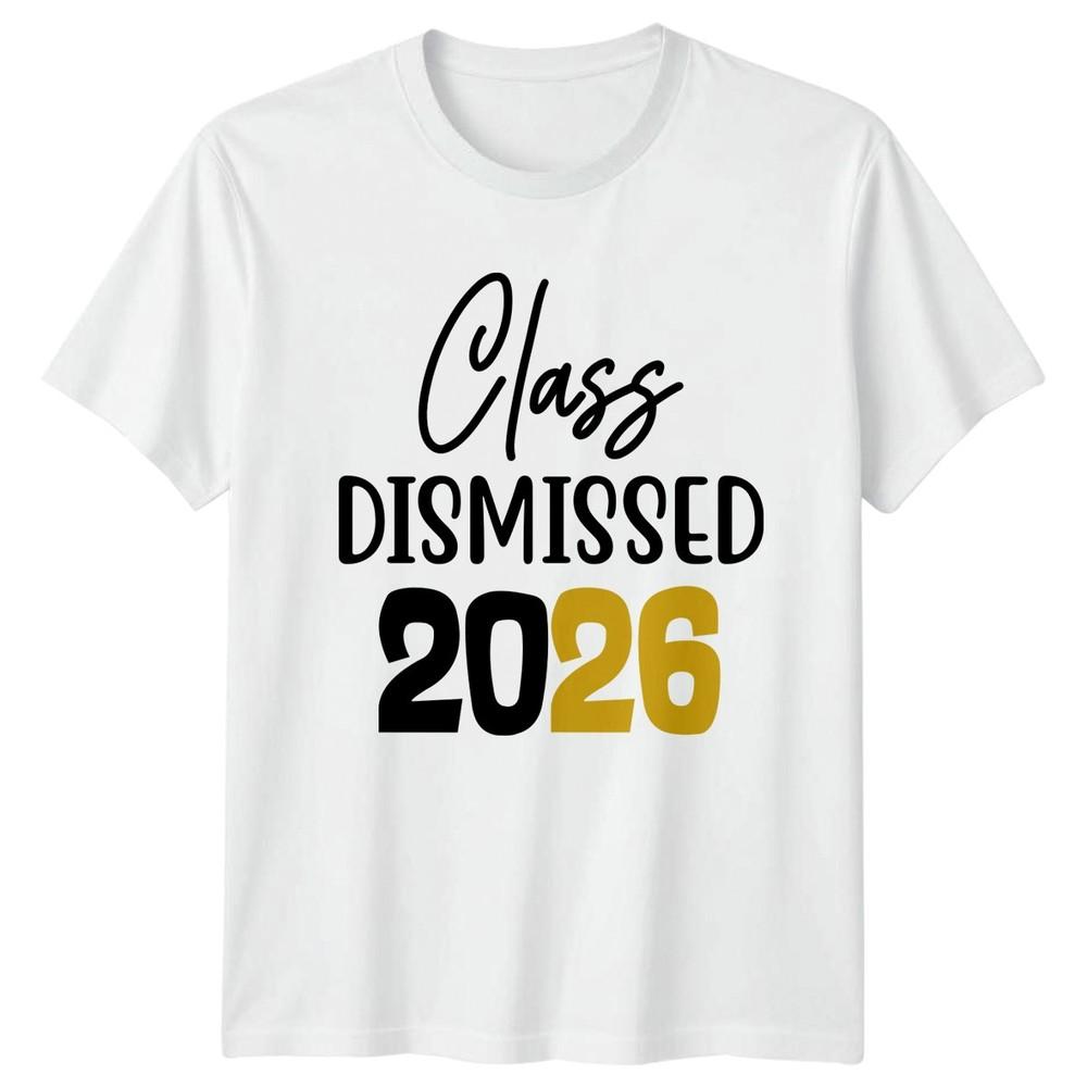 Class Dismissed 2026 TShirt Graduation Education Gift For Him And Her S