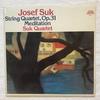 LP Record JOSEF SUK SUK QUARTET  String Quartet Op.31 Meditation 11113370 Supraphon 1985 Czech Repu Classical Used