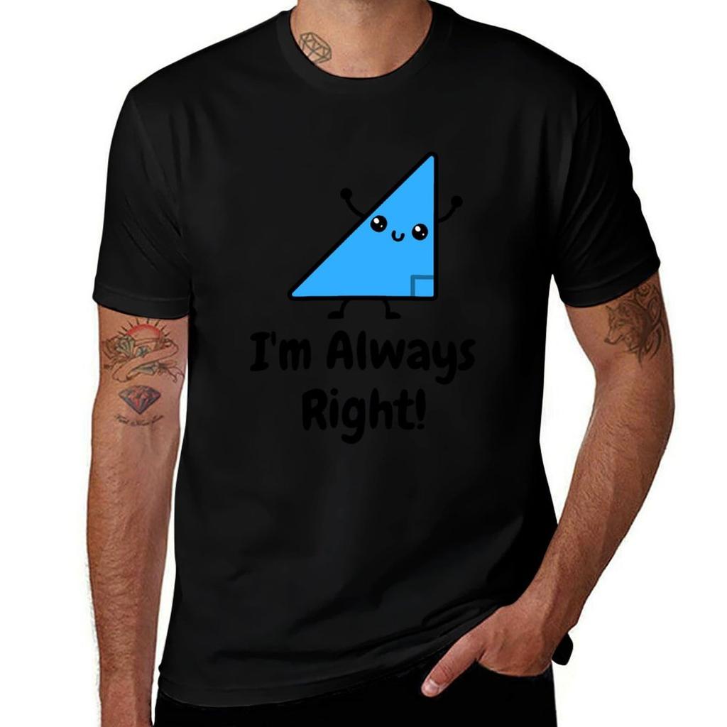 Im Always Right Cute Right Angle Pun TShirt man t shirt designer t shirt man luxury TShirt