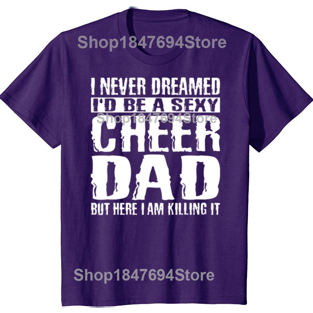 Father's Day Cheer Dad Cheerdancing T Shirts Cotton Streetwear Short Sleeve Birthday Gifts Summer Style T-shirt Mens Clothing