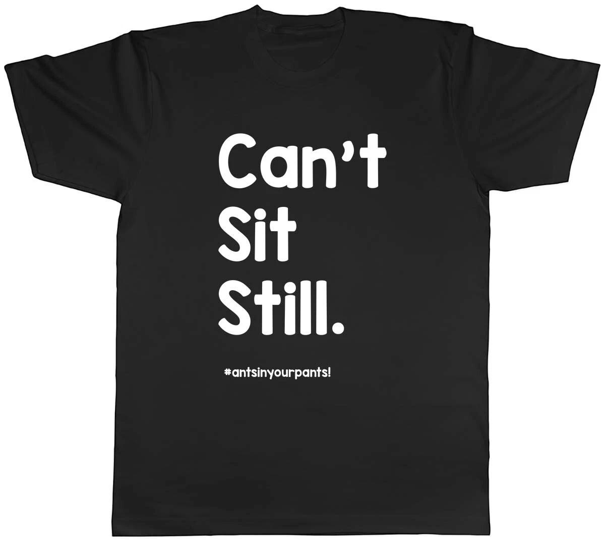 Can t Sit Still Mens Unisex T-Shirt Tee S