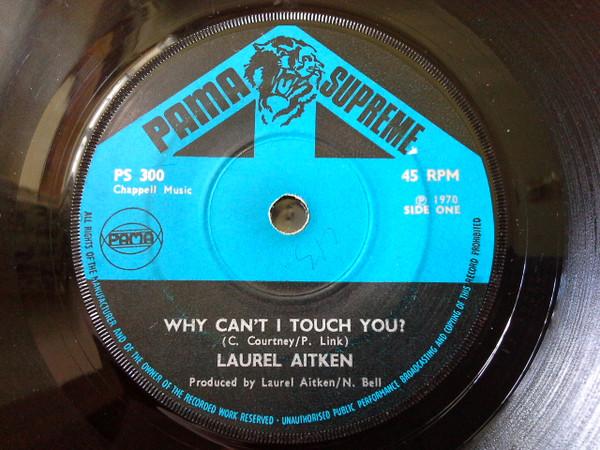 7inch Record LAUREL AITKEN  Why Cant I Touch You PS300 Pama Supreme 1970 UK Reggae Ska  Dub Used