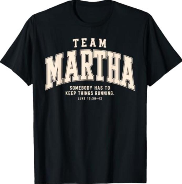 Team Martha Somebody Has to Keep Things Running Christian T-Shirt