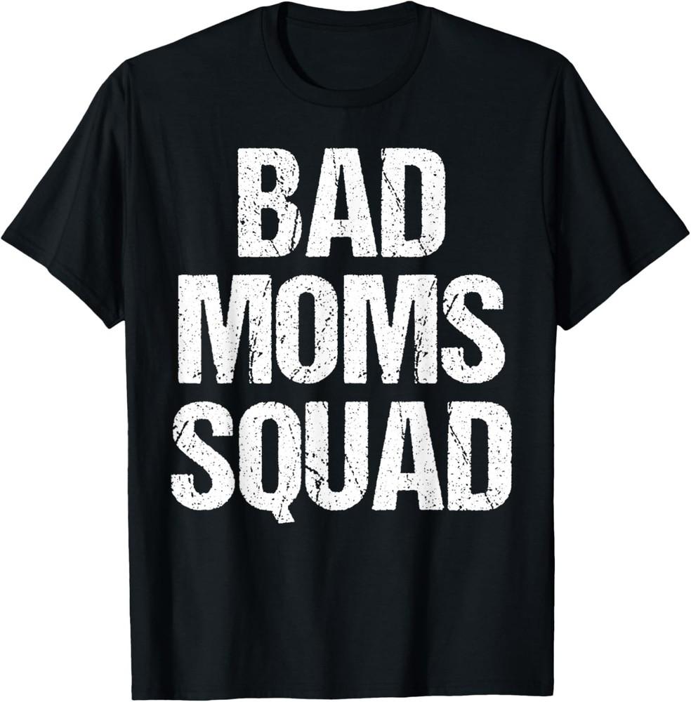 Bad Mom Squad Funny Slogan Saying Pun Mothers Day Women Gift T-Shirt Unisex T-Shirt L