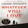 Whatever You Love by Louise Doughty Paperback Book 9780571313440