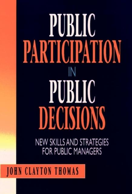 The Public Participation In Public Decisions : New Skills and Strategies for Public Managers Book
