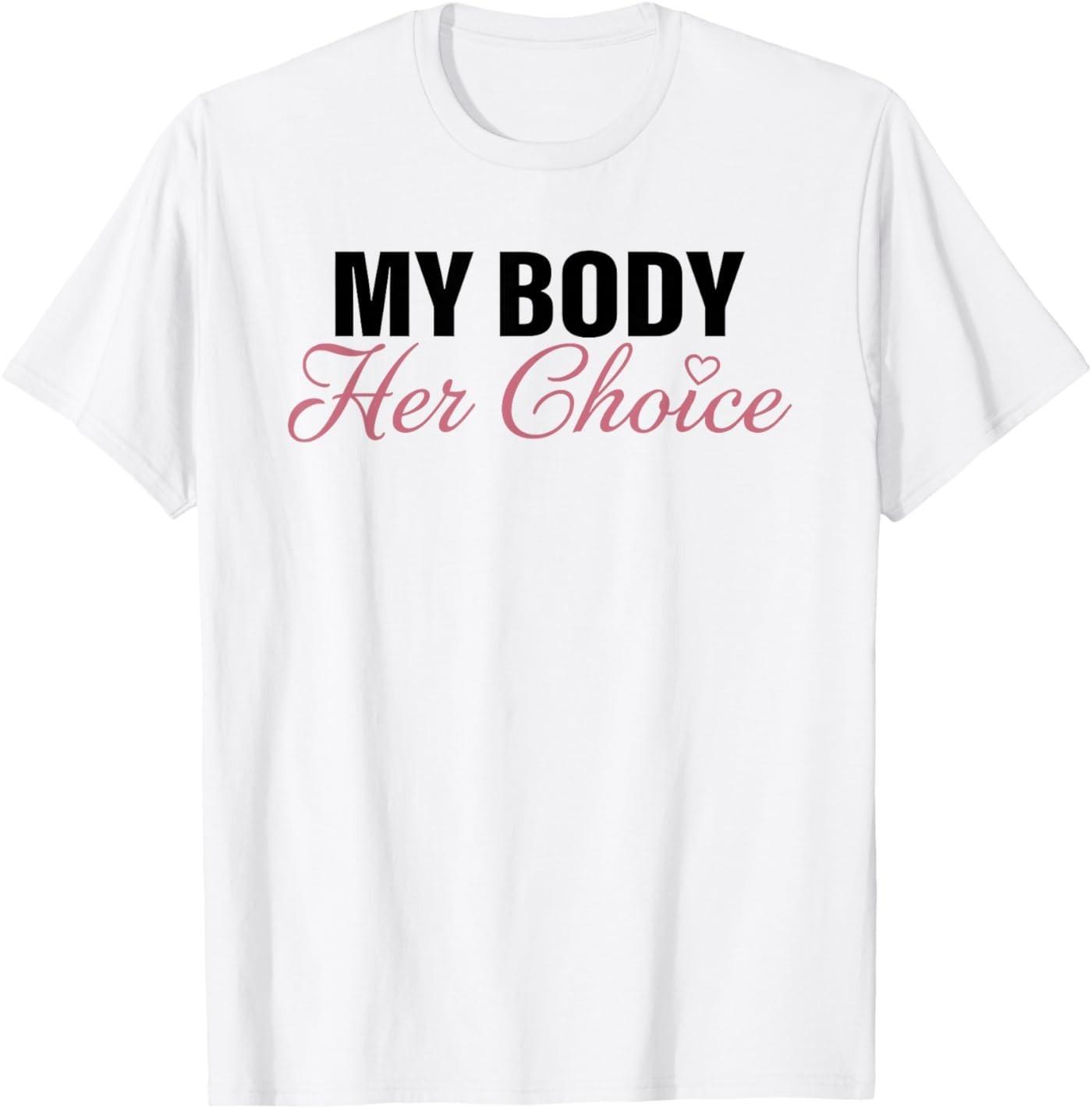 My Body Her Choice Funny Boyfriend Girlfriend Saying Quote T-Shirt S разноцветный