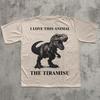 I Love This Animal The Tiramisu Funny Tirasaurus T-shirt, Unhinged Clothes, Meme Shirts, Weird Tee, Unisex Cotton, Graphic Tees