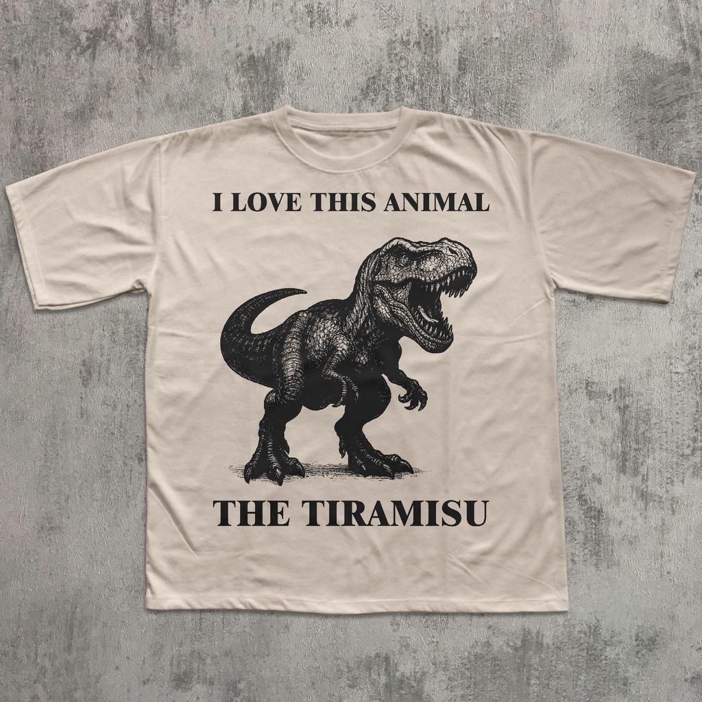 I Love This Animal The Tiramisu Funny Tirasaurus T-shirt, Unhinged Clothes, Meme Shirts, Weird Tee, Unisex Cotton, Graphic Tees