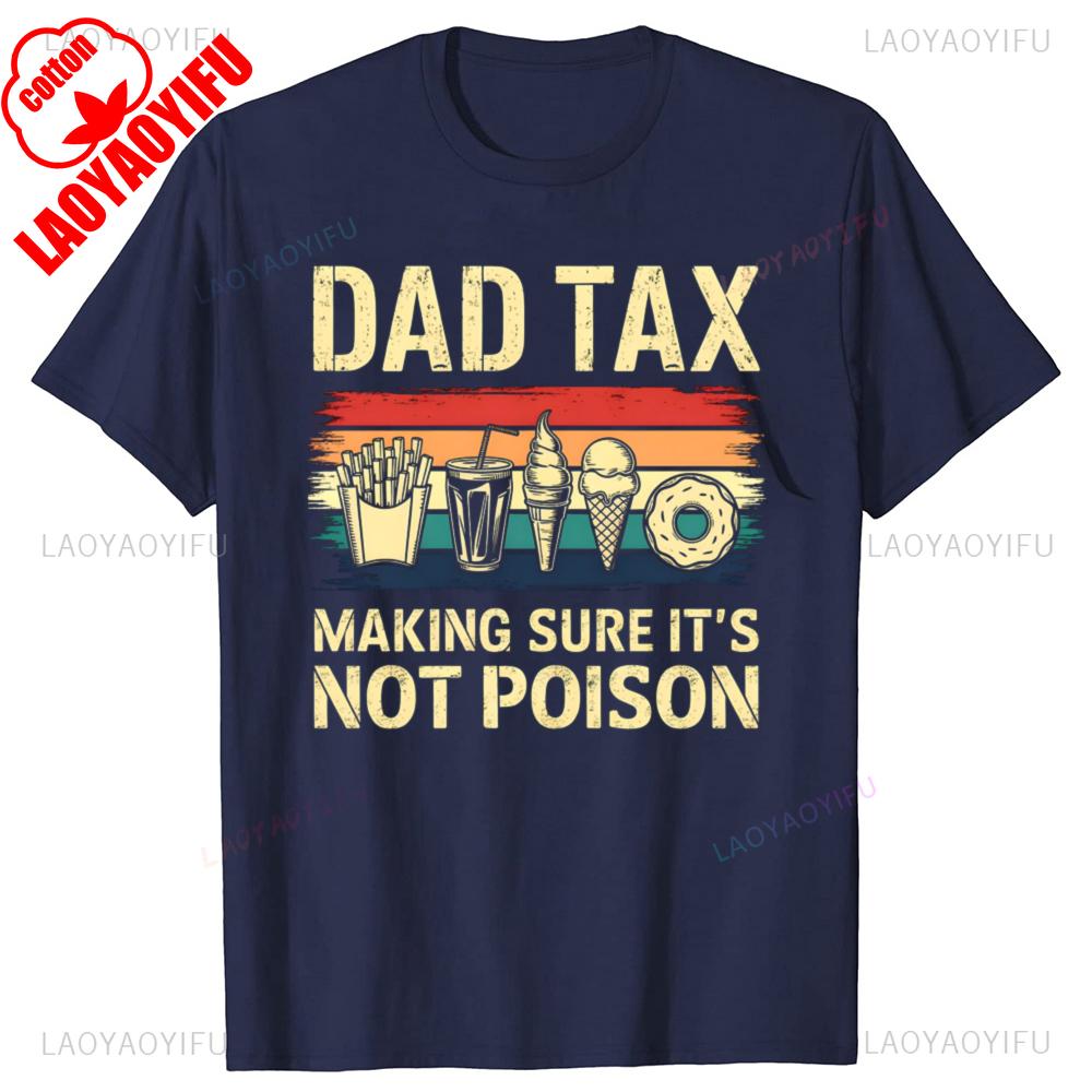 Men Dad Tax Making Sure Its Not Poison Graphic T Shirts Fathers Day Dad Joke Pure Cotton Merchandise Novelty Tees TShirt 4XL