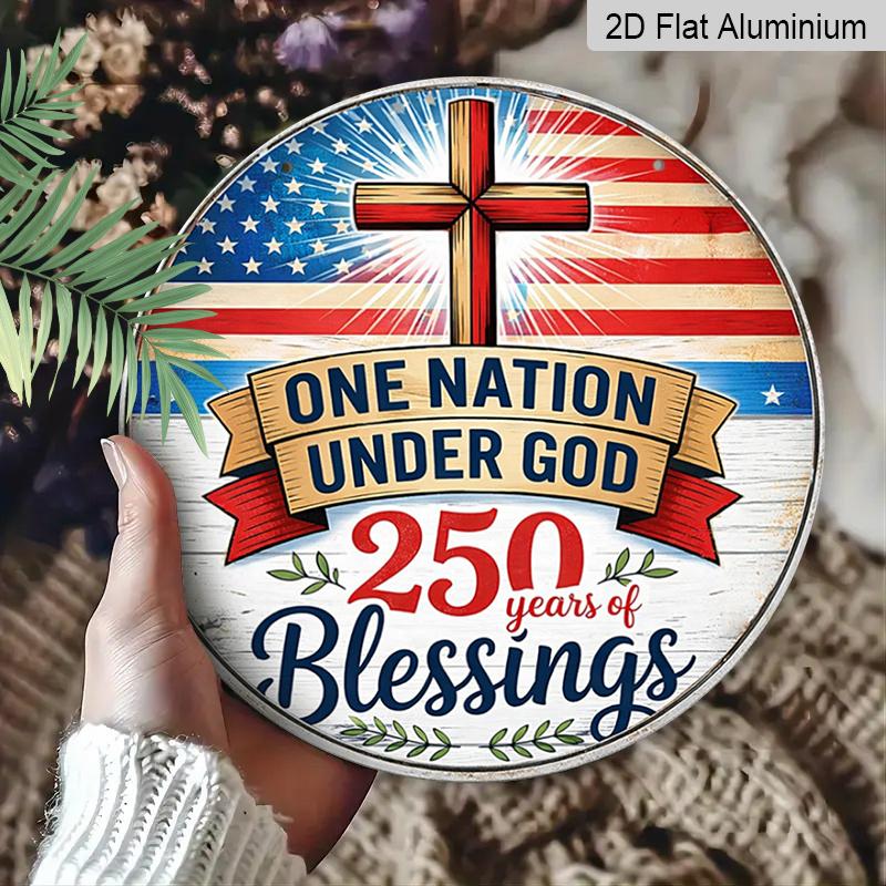 2D Flat, 1pc Round Aluminum Hanging Sign, "One Nation Under God 250 Years of Blessings" Christian Cross USA Flag Design, Retro Distressed Patriotic