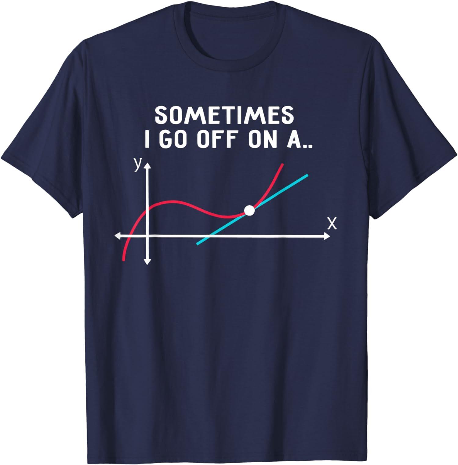 

Funny Math Theme Sometimes I Go Off On A Tangent T-Shirt S разноцветный