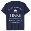I Bake and I Know Things Funny Baker Baking T-shirts Men Women's Fashion Casual Tshirt 100% Cotton Loose Oversized T Shirt