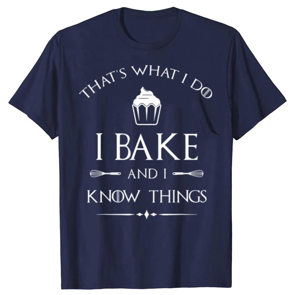 I Bake and I Know Things Funny Baker Baking T-shirts Men Women's Fashion Casual Tshirt 100% Cotton Loose Oversized T Shirt