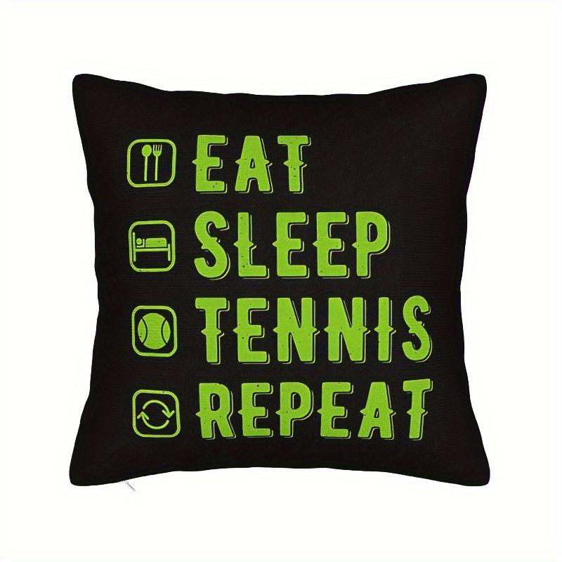 "Tennis Lover Pillow Cover – Eat Sleep Tennis Repeat Slogan For Living Room, Bedroom & Sports Fan Decor"Cushion Cover 40X40Cm