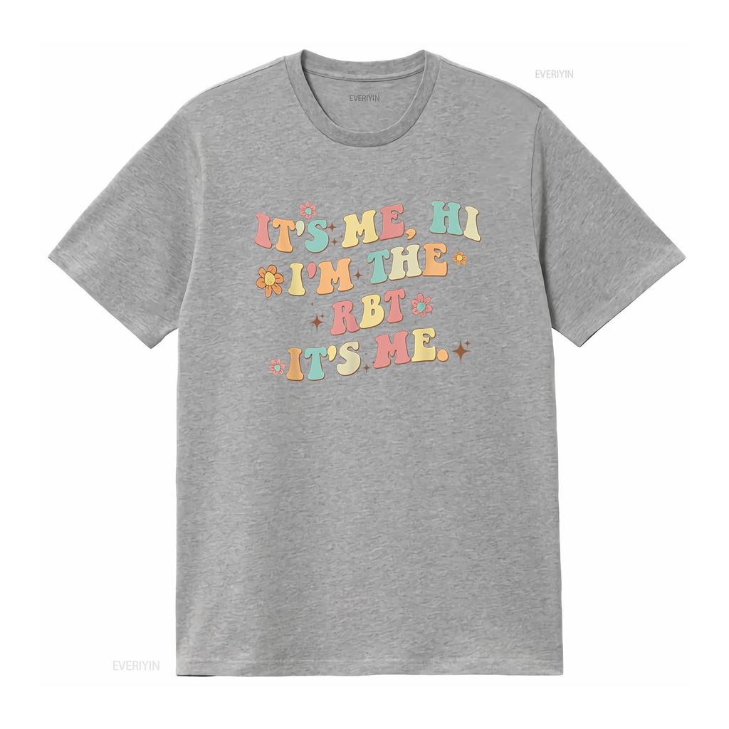 It S Me Hi I M the Rbt Funny T Shirt Vintage Washed Breathable Fashion Stylish Soft Streetwear Stretched Slightly