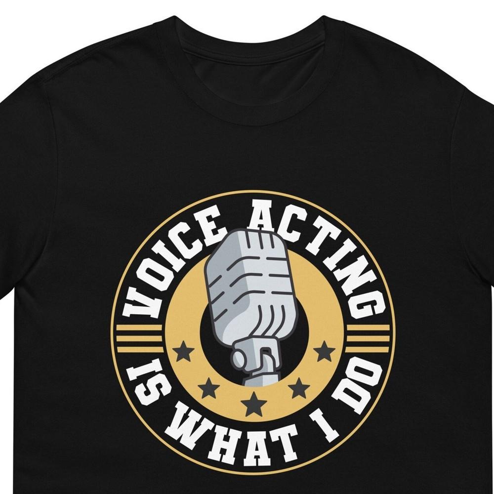 26 Актер озвучивания - это то, чем я занимаюсь Футболка с надписью  Актер озвучивания  для мужчин и женщин - Забавная унисекс футболка M