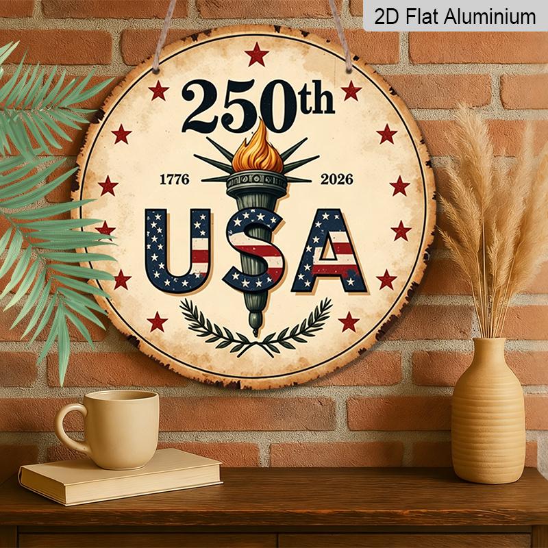 2D Flat, 1pc Round Aluminum Hanging Sign - USA 250th Anniversary 1776-2026 Vintage Metal Wall Art, Patriotic Liberty Torch & American Flag Design