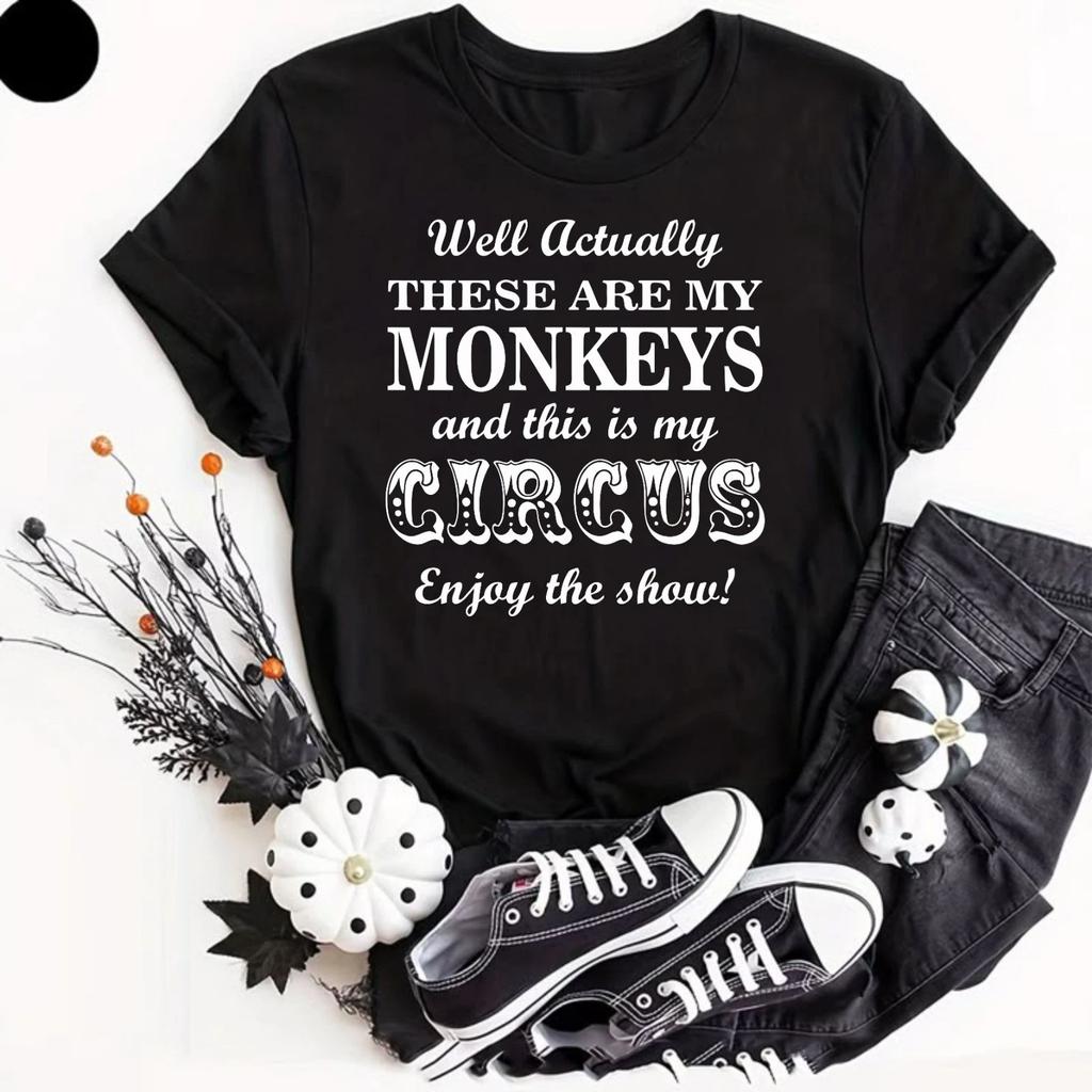 Mens Actually This Is My Circus These Are My Monkeys T Shirt Funny Slogan Quote