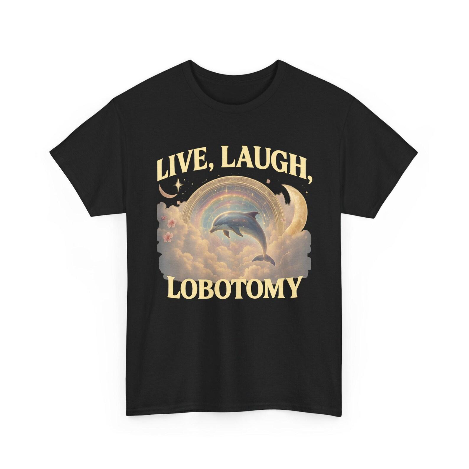Live Laugh Lobotomy Lobotomy Dolphins Tee, National Geographic Animal Lover Shirt | Unisex Tee M