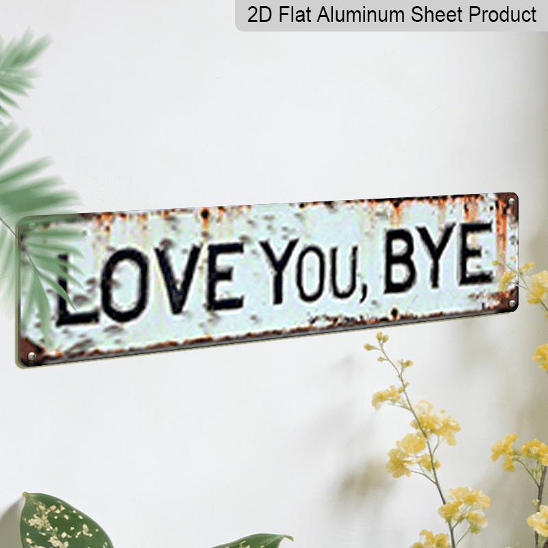 2D Flat 1pc Metal Sign, "LOVE YOU, BYE" Aluminum Decorative Sign, Vintage Weathered Wall Art for Garden Gate, 3.94×15.74 Inches