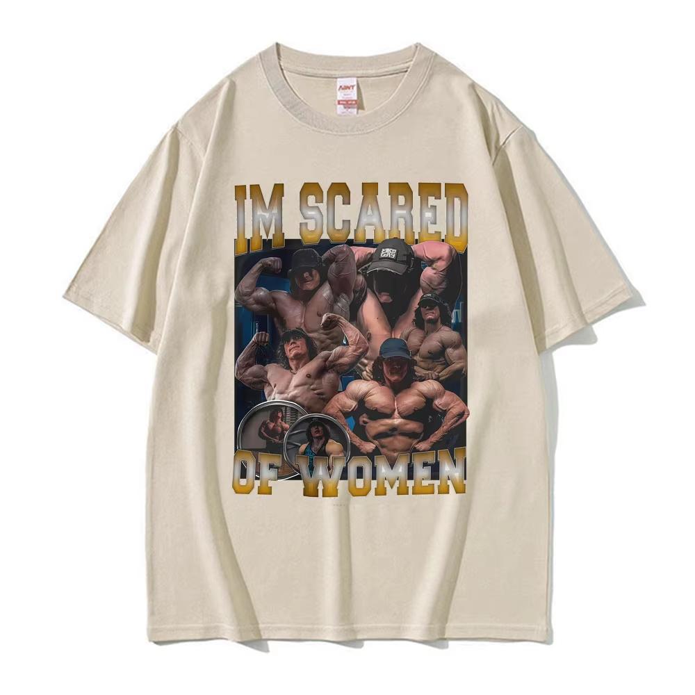 Funny Im Scared of Women Bodybuilding Fitness Muscle Sam Sulek Gym T-Shirts Men Women Fashion Streetwear T Shirt Comfort T Shirt