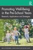 The Promoting Well-Being In the Pre-School Years : Research, Applications and Strategies Book