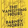 The Vanishing Hours by Barney Norris Paperback Book 9781784163815