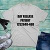 Day Release Patient TShirt Parole Jail Prison Funny Locked Up Quotes Gift Top
