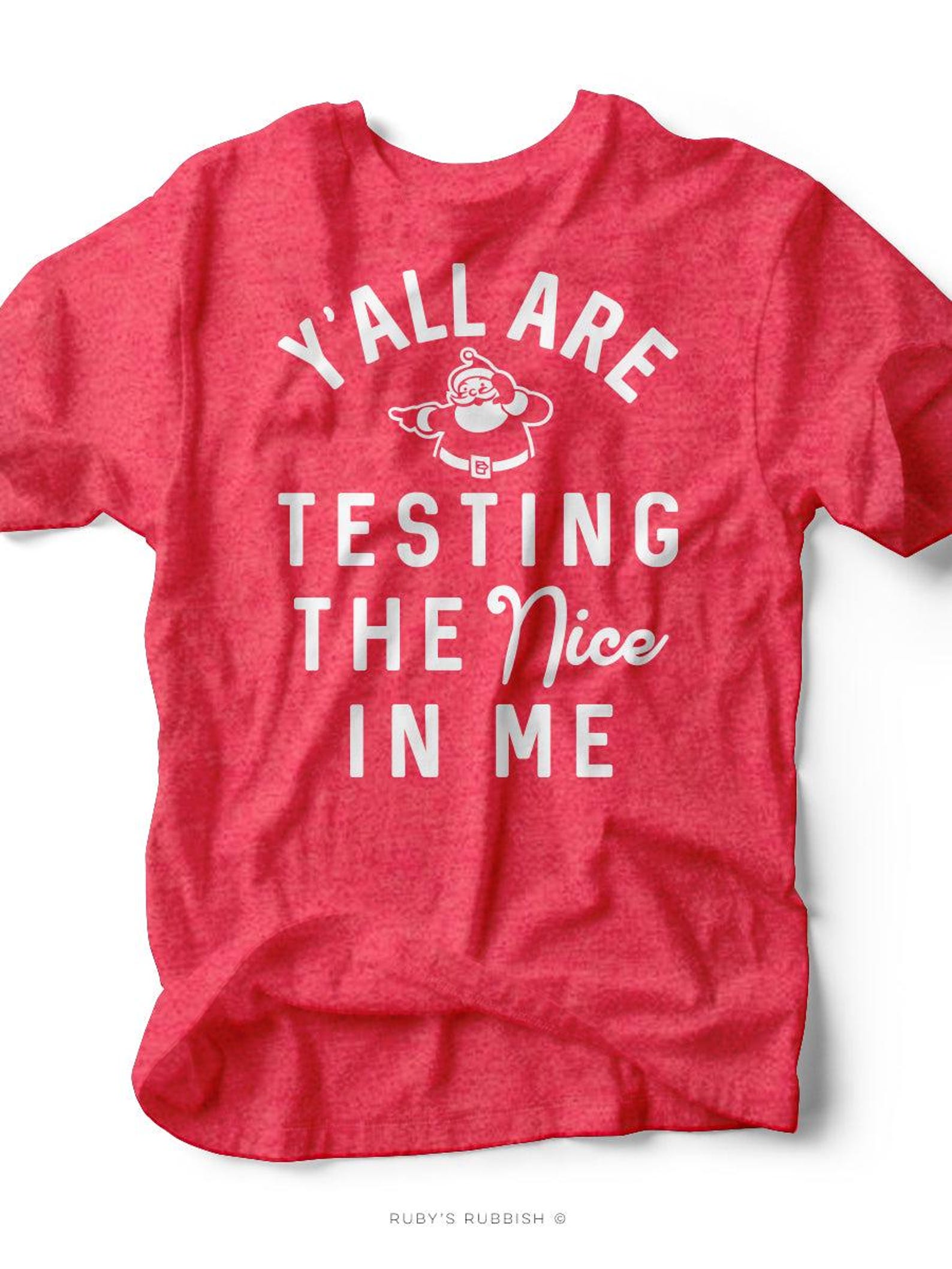 Y all Are Testing the Nice in Me | Seasonal T-Shirt | Ruby s Rubbish® S