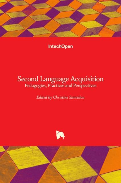 The Second Language Acquisition : Pedagogies, Practices and Perspectives Book