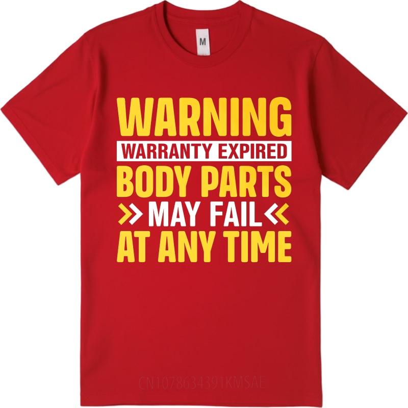 Trendy Unisex Summer T Shirt Warning Warranty Expired Body Parts May Fail At Any Time Short Sleeve Rock O Neck Man Tees S