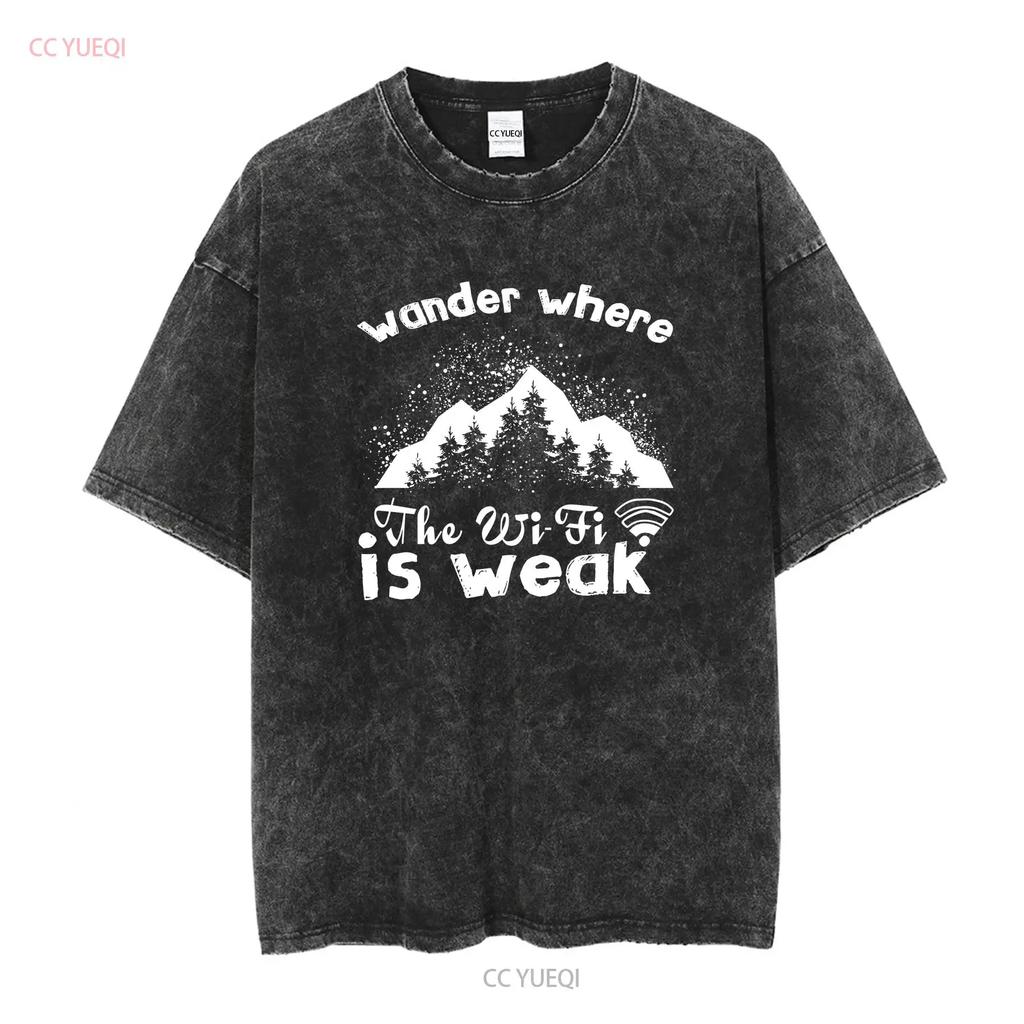 Wander Where The WiFi Is Weak T Shirt Hiker Hiking Mountain ForesT Tree Lover Long or Short Sleeves Vintage Washed Stylish