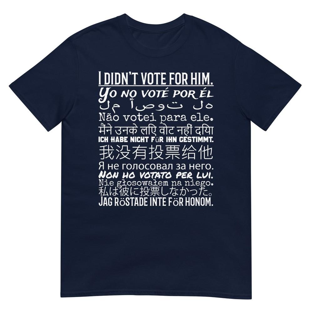 I Didnt Vote For Him Anti Trump T Shirt Tshirt S