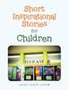 The Short Inspirational Stories for Children Book
