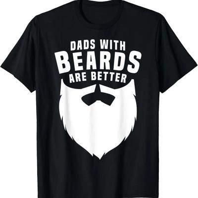 Funny Beard Dads with Beards Are Better Apparel Item T-Shirt