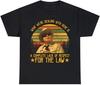 Buford T Justice What We're Dealing with Here Is A Complete Lack of Respect for The Law Vintage T-Shirt, Movies Quote Unisex Tshirt Black