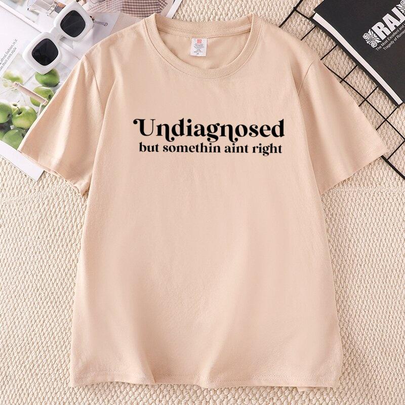 Undiagnosed But Somethin Aint Right T Shirt Funny Unisextal Health TShirt Sayings Tees Unisex Unisex Casual Round Neck Short Sleeve