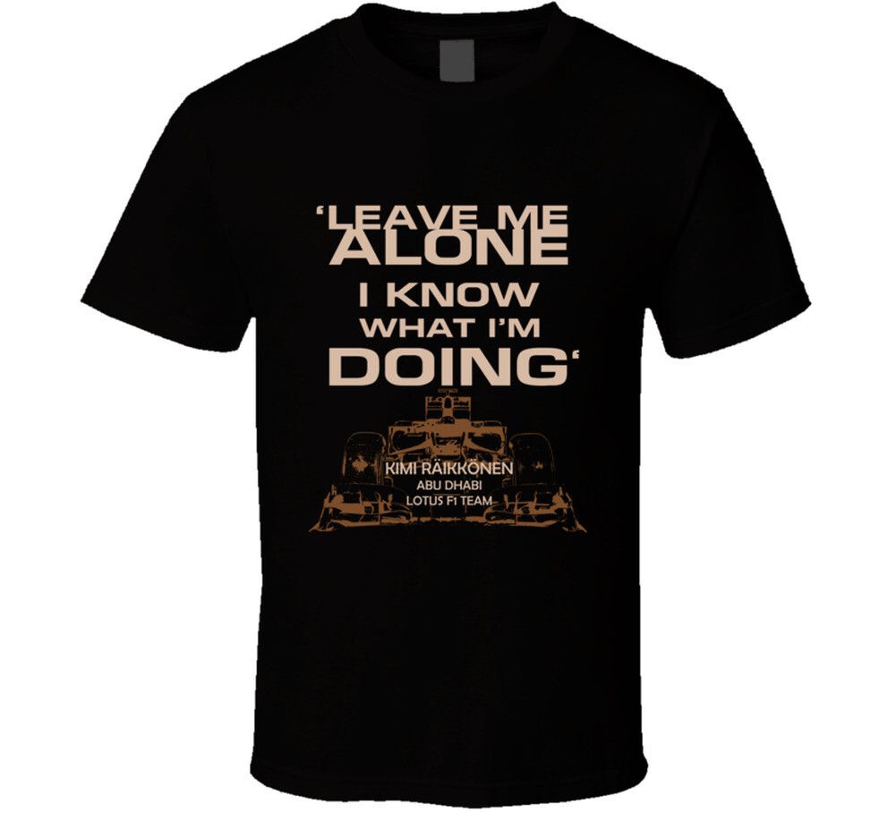 Kimi Raikkonen Lotus Team I Know What Im Doing Black T Unisex Shirt Cotton Oversize Large Size
