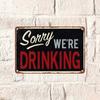 1PC Sorry We're Drinking Vintage Bar Tin Sign, Humorous Metal Plaque, Retro Wall Decor for Pub Man Cave Home Bar, 8x12