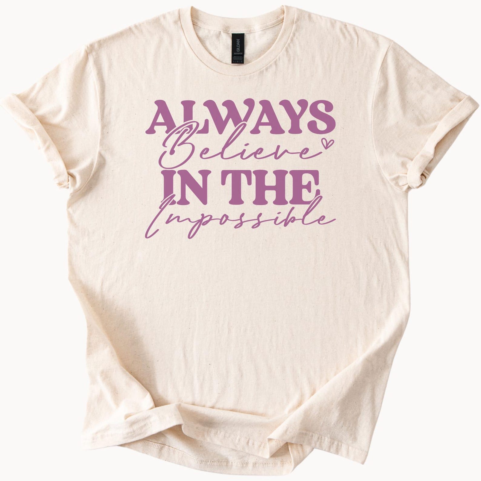 always believe in the impossible inspirational quote graphic t shirt positive message motivational trending tee gift for dreamer 150