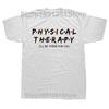Physical Therapist Definition Funny PT Therapy T Shirts Graphic Cotton Streetwear Short Sleeve Birthday Gifts Summer Tshirt Men