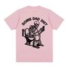 Doing Dad Shit Funny Meme Skeleton Tshirts Unisexs Women Clothing Cotton Casual Oversized Short Sleeves T Shirts Tops Streetwear