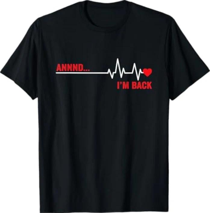 Annnd Im Back Open Heart Surgery Survivor Ekg Heartbeat Tshirt S
