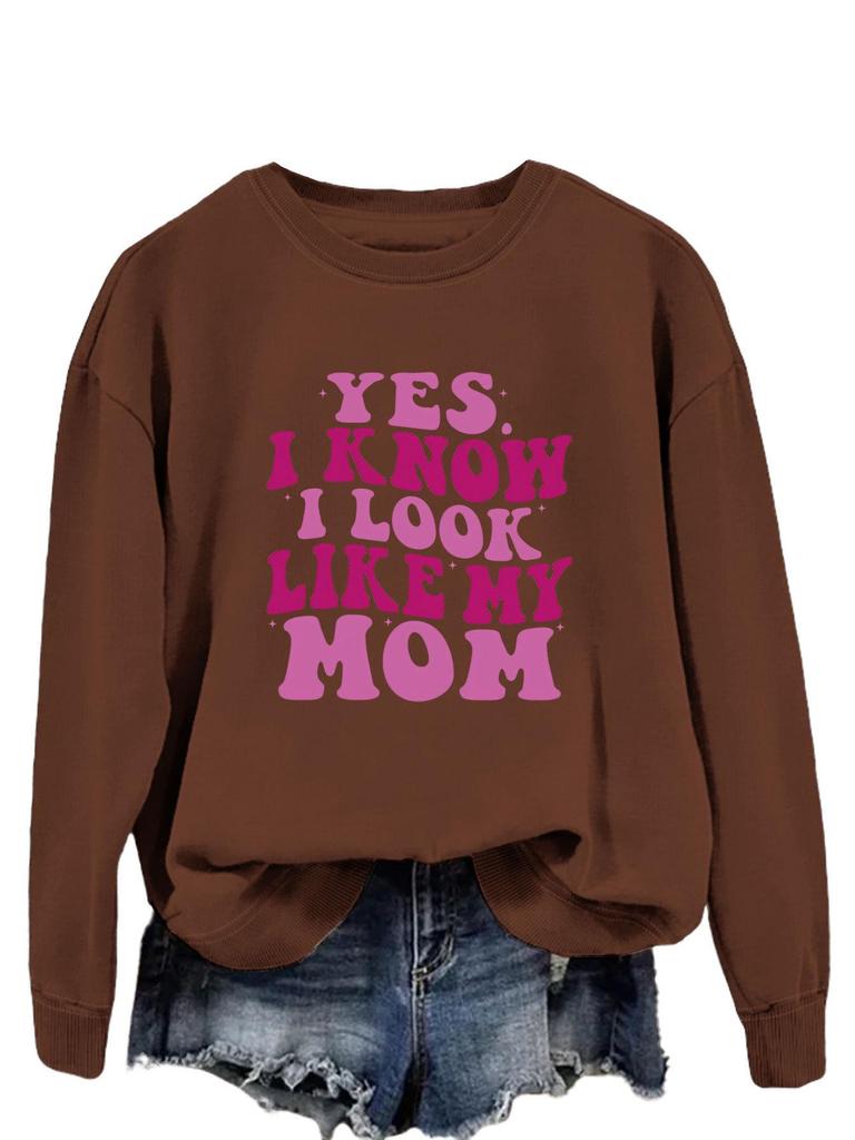"Yes, I Know I Look Like My Mom" Trendy Long Sleeve Sweatshirt