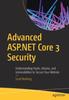 كتاب Advanced ASP.NET Core 3 Security : Understanding Hacks, Attacks, and Vulnerabilities To Secure Your Website