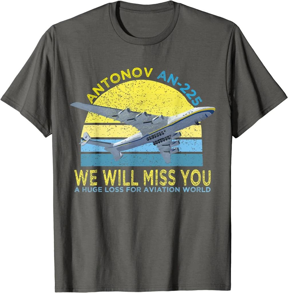 We Will Miss You Antonov AN225 Mriya Airlift Cargo Plane TShirt 100 Cotton ONeck Short Sleeve Casual Unisexs Tshirt Size S3XL