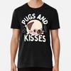 Pugs and Kisses With A Cute Pug T-Shirt DesiT-Shirt S-5XL Best T-Shirt